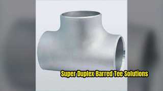 Perlengkapan Pipa ASME B6 Tee Barred Steel Super Duplex